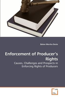 Enforcement of Producer's Rights by Desta, Balew Mersha