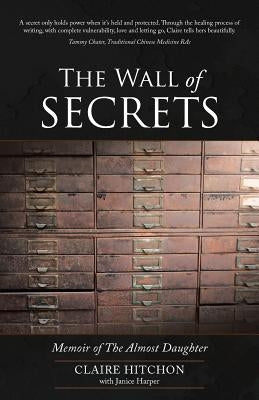 The Wall of Secrets: Memoir of The Almost Daughter by Hitchon, Claire