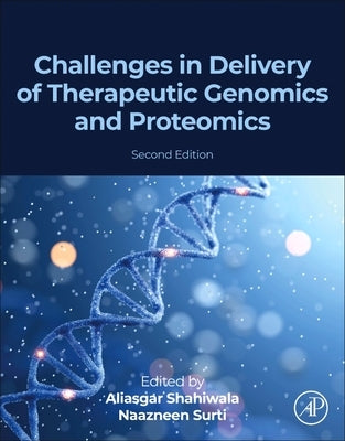 Challenges in Delivery of Therapeutic Genomics and Proteomics by Shahiwala, Aliasgar