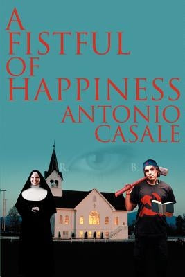 A Fistful of Happiness by Casale, Antonio
