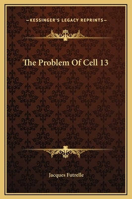The Problem of Cell 13 by Futrelle, Jacques