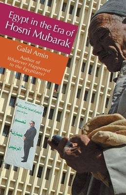 Egypt in the Era of Hosni Mubarak by Amin, Galal