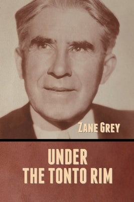 Under the Tonto Rim by Grey, Zane