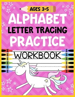 Alphabet Letter Tracing Practice Workbook Ages 3-5: Kids Activity Book to Learn and Write ABC's by Romero, Christina