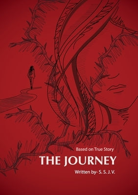 The Journey: Based on True Story by S. S. J. V.