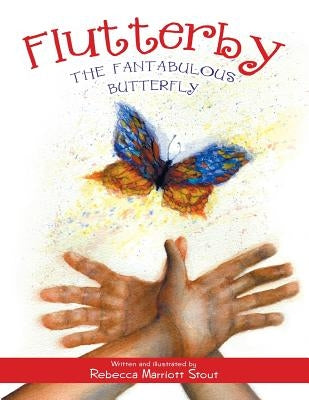 Flutterby: The Fantabulous Butterfly by Stout, Rebecca Marriott