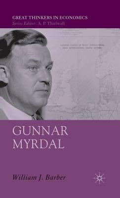Gunnar Myrdal: An Intellectual Biography by Barber, W.