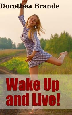 Wake Up and Live! by Brande, Dorothea