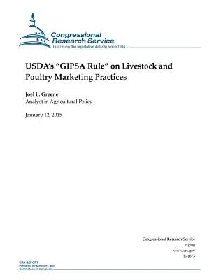 USDA's "GIPSA Rule" on Livestock and Poultry Marketing Practices by Congressional Research Service