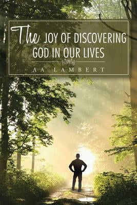 The Joy Of Discovering God In Our Lives by Lambert, Aa