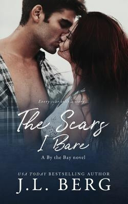 The Scars I Bare by Berg, J. L.