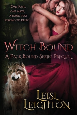 Witch Bound: A Pack Bound Prequel by Leighton, Leisl