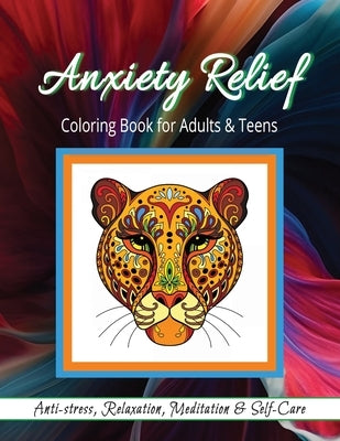 Anxiety Relief Coloring Book for Adults & Teens: Self-care, Anxiety Relief, Relaxation, Meditation by Publishing, Kch