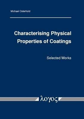 Characterising Physical Properties of Coatings by Osterhold, Michael