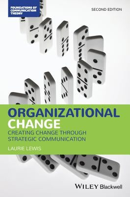 Organizational Change: Creating Change Through Strategic Communication by Lewis, Laurie