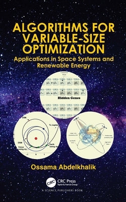 Algorithms for Variable-Size Optimization: Applications in Space Systems and Renewable Energy by Abdelkhalik, Ossama