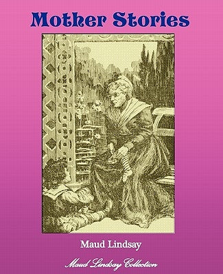 Mother Stories by Lindsay, Maud