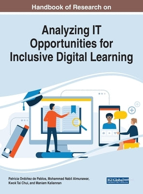Handbook of Research on Analyzing IT Opportunities for Inclusive Digital Learning by Ordóñez de Pablos, Patricia