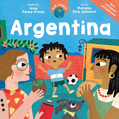 Our World: Argentina by Pérez-Prado, Aixa