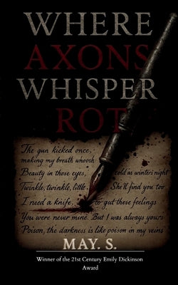Where axons whisper rot by S, May