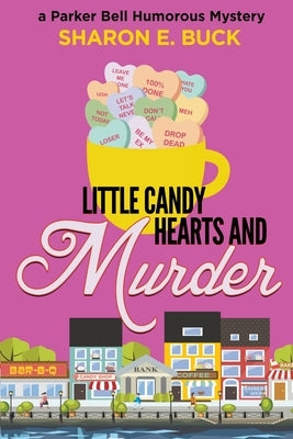 Little Candy Hearts and Murder by Buck, Sharon E.