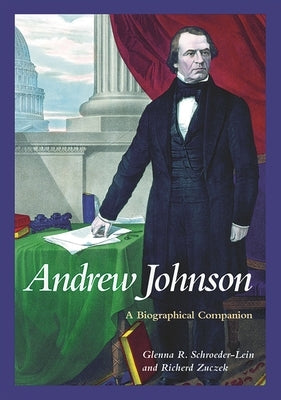 Andrew Johnson by Schroeder-Lein, Glenna R.