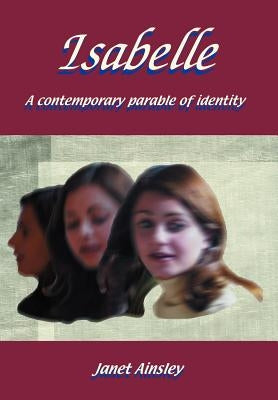 Isabelle: A contemporary parable of identity by Ainsley, Janet