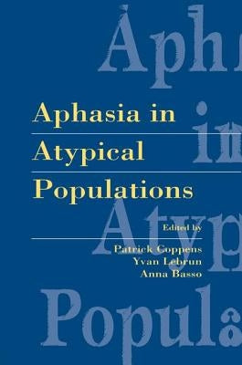 Aphasia in Atypical Populations by Coppens, Patrick