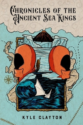 Chronicles of the Ancient Sea Kings by Clayton, Kyle
