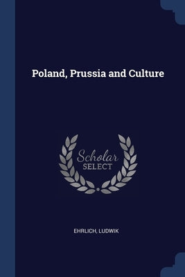 Poland, Prussia and Culture by Ehrlich, Ludwik