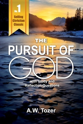 Pursuit of God with Reflection & Study Questions by Tozer, A. W.