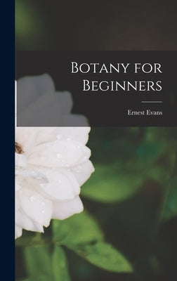 Botany for Beginners by Evans, Ernest