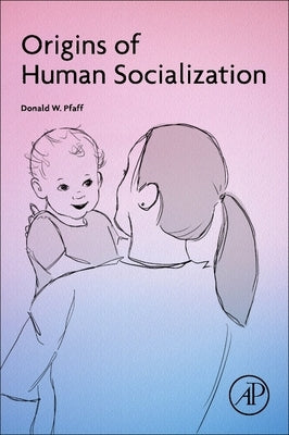 Origins of Human Socialization by Pfaff, Donald W.