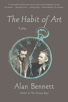The Habit of Art: A Play by Bennett, Alan