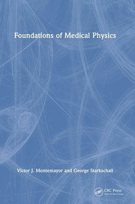 Foundations of Medical Physics by Montemayor, Victor J.
