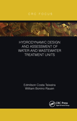 Hydrodynamic Design and Assessment of Water and Wastewater Treatment Units by Teixeira, Edmilson Costa