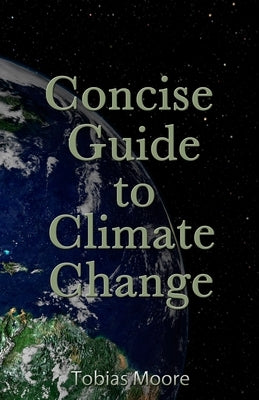 Concise Guide to Climate Change by Moore, Tobias