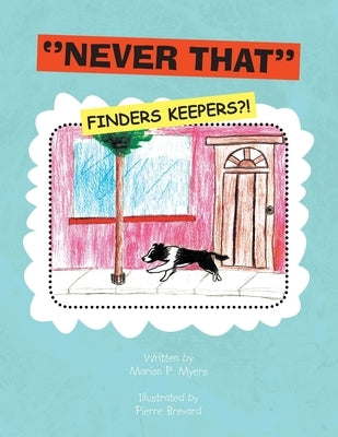''Never That'' (Finders Keepers?!): Finders Keepers?! by Myers, Marion P.