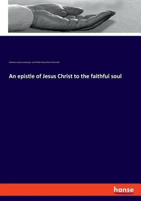 An epistle of Jesus Christ to the faithful soul by Lansperger, Johannes Justus