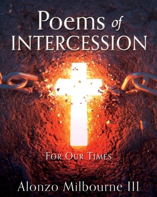 Poems of Intercession: For Our Times by Milbourne, Alonzo, III