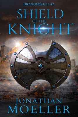 Dragonskull: Shield of the Knight by Moeller, Jonathan