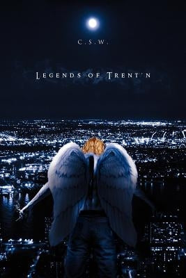 Legends of Trent'n by C. S. W.