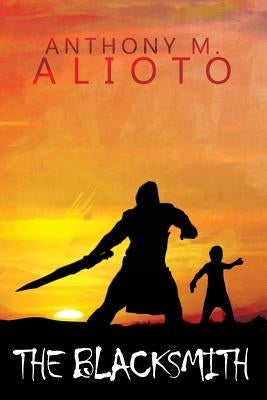 The Blacksmith by Alioto, Anthony M.