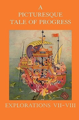 A Picturesque Tale of Progress: Explorations VII-VIII by Miller, Olive Beaupre