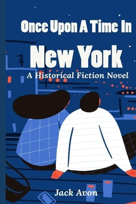 Once Upon A Tim In New York: A Historical Fiction Novel by Avon, Jack