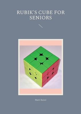 Rubik's Cube for Seniors by Kuisti, Harri