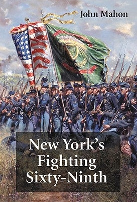 New York's Fighting Sixty-Ninth by Mahon, John