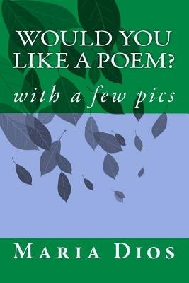Would you Like a Poem? by Dios, Maria Marcela