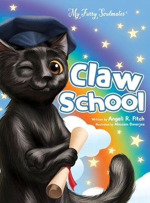 Claw School: Heartwarming story that teaches kids about the law and to follow their dreams. Easy to understand glossary to build vo by Fitch, Angeli Raven
