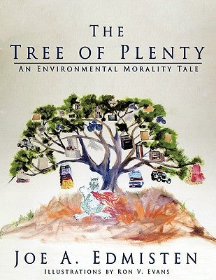 The Tree of Plenty: An Environmental Morality Tale by Edmisten, Joe A.